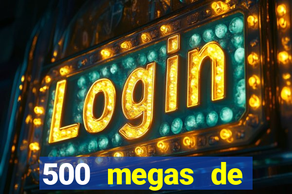 500 megas de internet equivale a quantos gigas